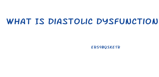 What Is Diastolic Dysfunction