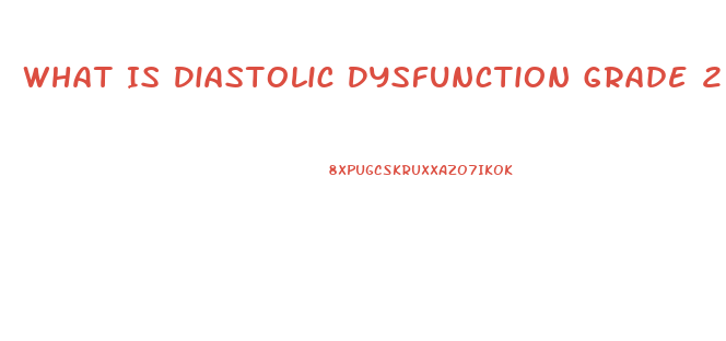 What Is Diastolic Dysfunction Grade 2