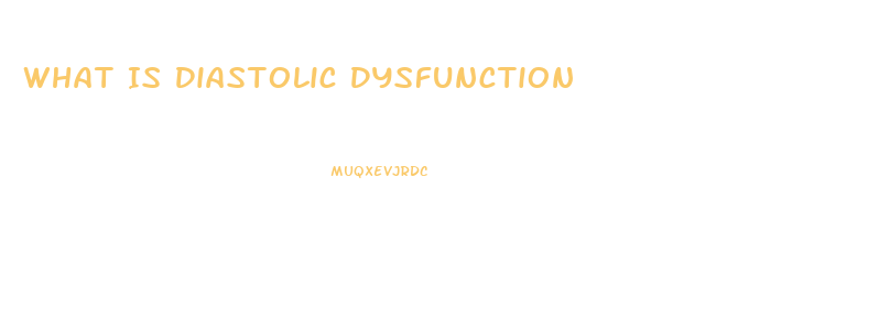 What Is Diastolic Dysfunction