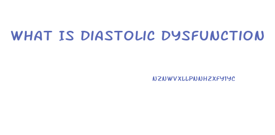 What Is Diastolic Dysfunction