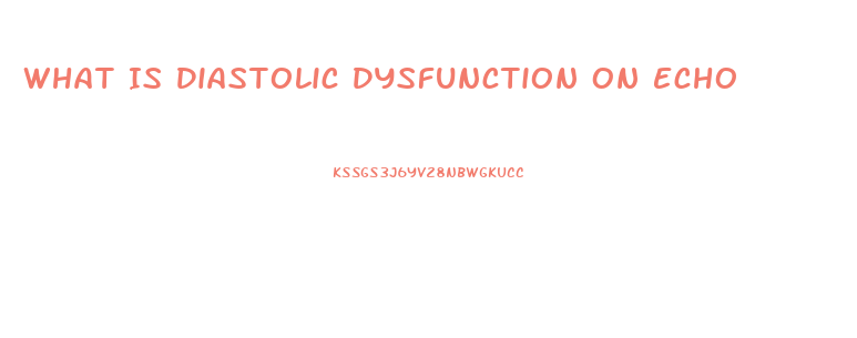 What Is Diastolic Dysfunction On Echo