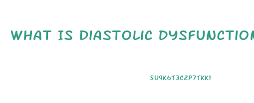 What Is Diastolic Dysfunction On Echo