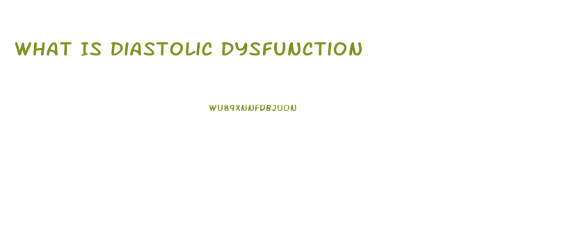 What Is Diastolic Dysfunction