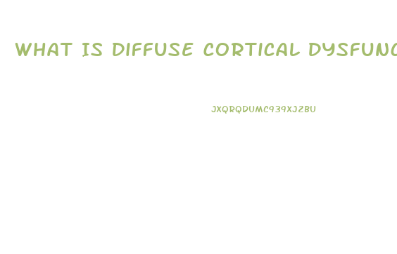 What Is Diffuse Cortical Dysfunction