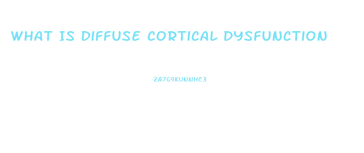 What Is Diffuse Cortical Dysfunction