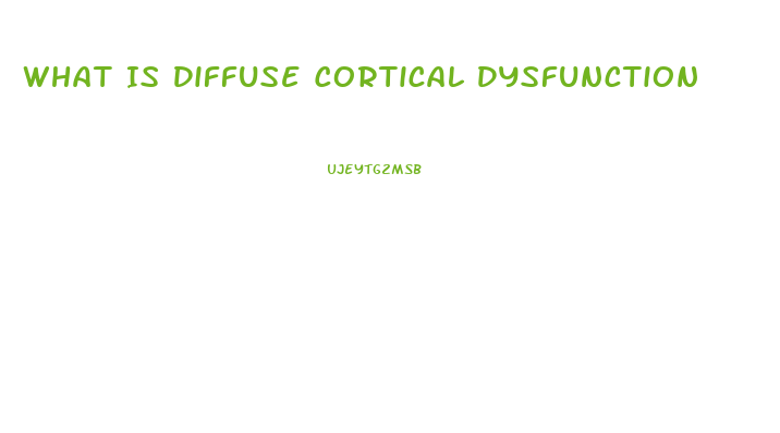 What Is Diffuse Cortical Dysfunction