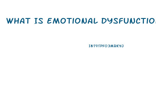 What Is Emotional Dysfunction Disorder