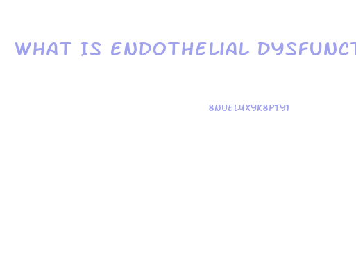 What Is Endothelial Dysfunction