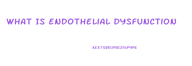 What Is Endothelial Dysfunction