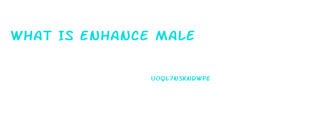 What Is Enhance Male