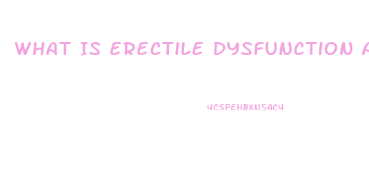 What Is Erectile Dysfunction A Symptom Of