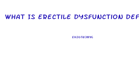 What Is Erectile Dysfunction Definition