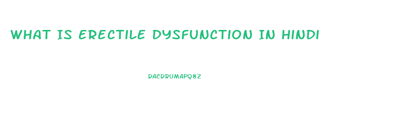 What Is Erectile Dysfunction In Hindi