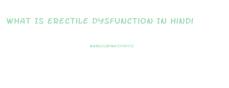 What Is Erectile Dysfunction In Hindi