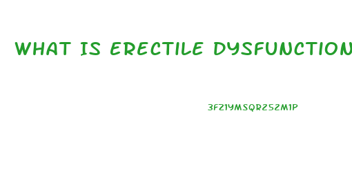 What Is Erectile Dysfunction Mean