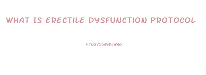 What Is Erectile Dysfunction Protocol