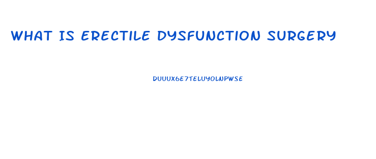 What Is Erectile Dysfunction Surgery