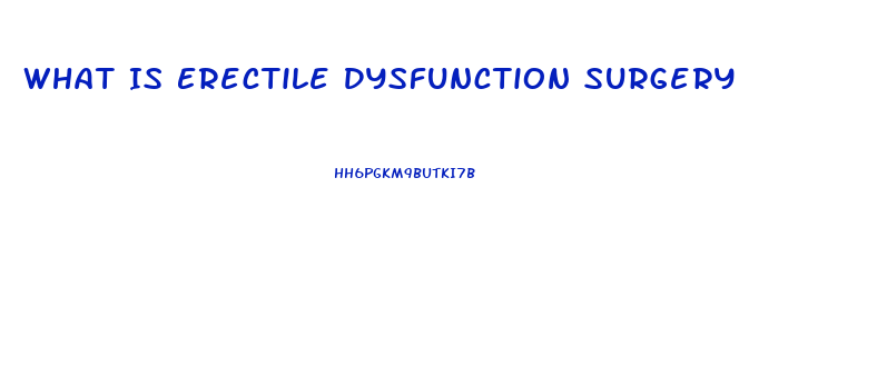 What Is Erectile Dysfunction Surgery