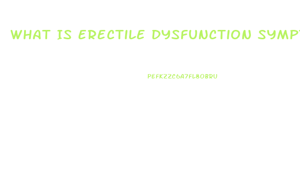 What Is Erectile Dysfunction Symptoms