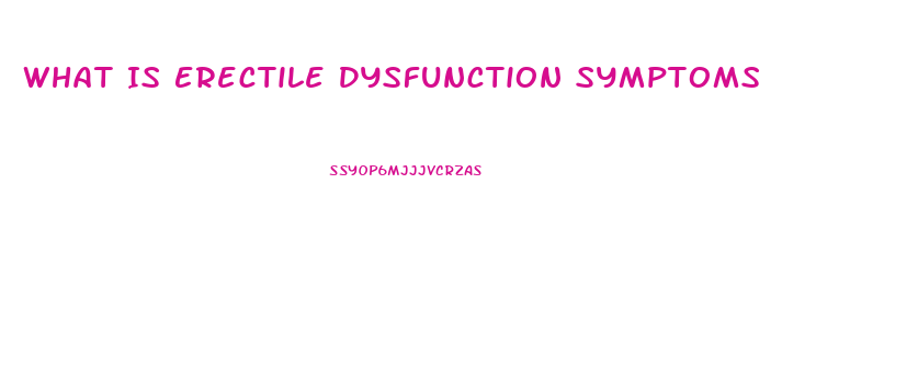 What Is Erectile Dysfunction Symptoms