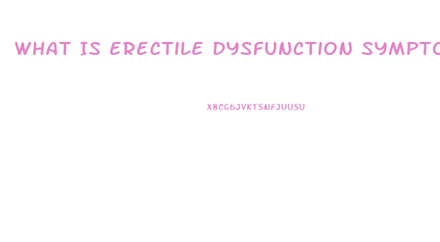 What Is Erectile Dysfunction Symptoms