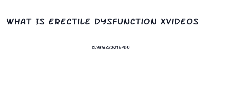 What Is Erectile Dysfunction Xvideos