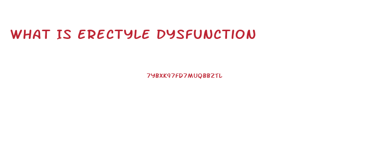 What Is Erectyle Dysfunction