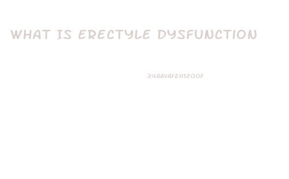 What Is Erectyle Dysfunction