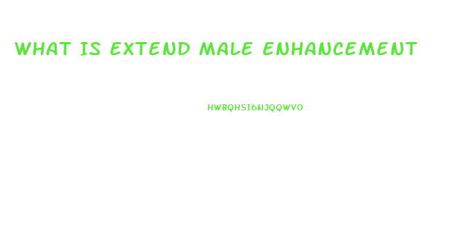 What Is Extend Male Enhancement