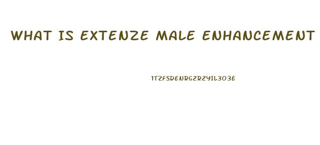 What Is Extenze Male Enhancement