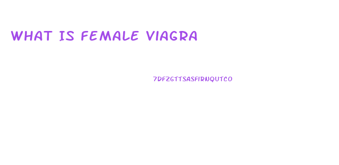 What Is Female Viagra