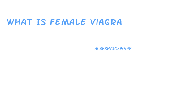 What Is Female Viagra