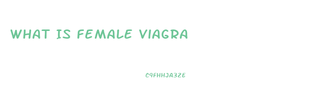 What Is Female Viagra