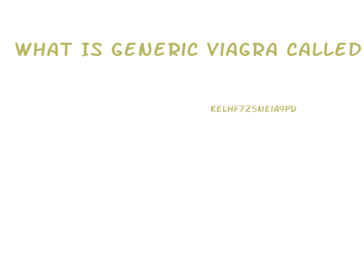 What Is Generic Viagra Called