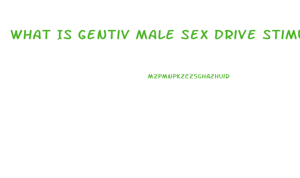 What Is Gentiv Male Sex Drive Stimulant