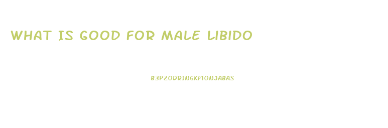 What Is Good For Male Libido