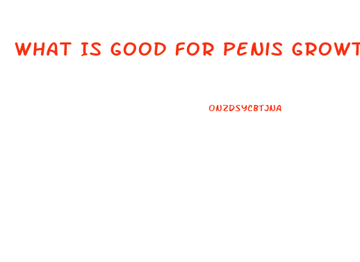 What Is Good For Penis Growth