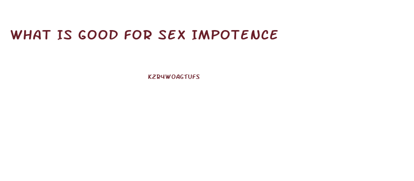 What Is Good For Sex Impotence