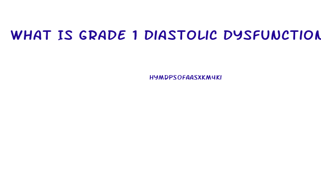 What Is Grade 1 Diastolic Dysfunction