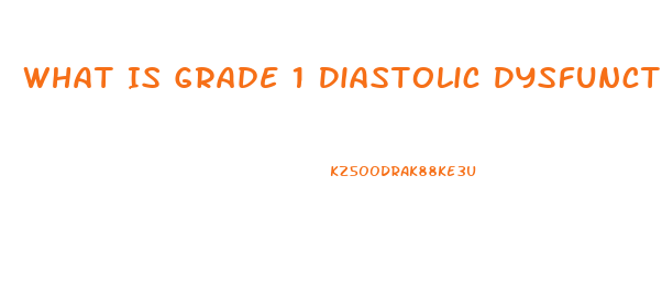 What Is Grade 1 Diastolic Dysfunction