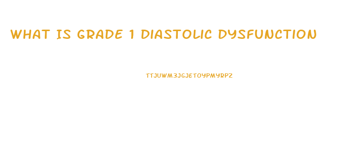 What Is Grade 1 Diastolic Dysfunction