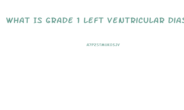 What Is Grade 1 Left Ventricular Diastolic Dysfunction