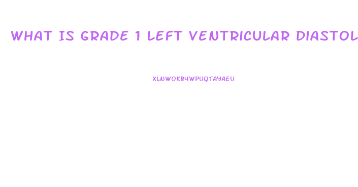 What Is Grade 1 Left Ventricular Diastolic Dysfunction