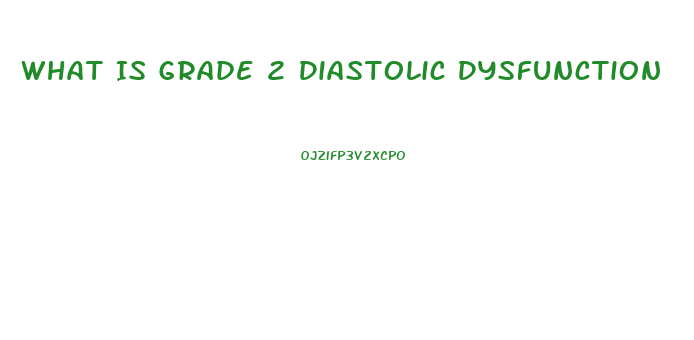 What Is Grade 2 Diastolic Dysfunction