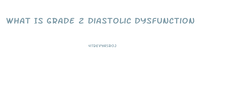 What Is Grade 2 Diastolic Dysfunction