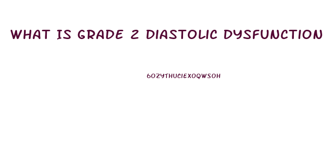 What Is Grade 2 Diastolic Dysfunction