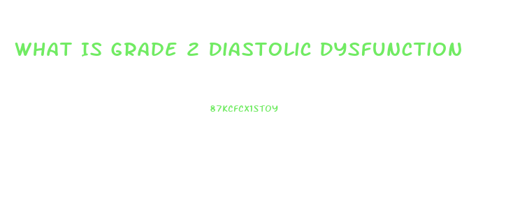 What Is Grade 2 Diastolic Dysfunction