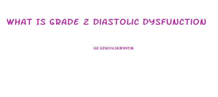 What Is Grade 2 Diastolic Dysfunction