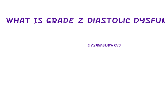 What Is Grade 2 Diastolic Dysfunction