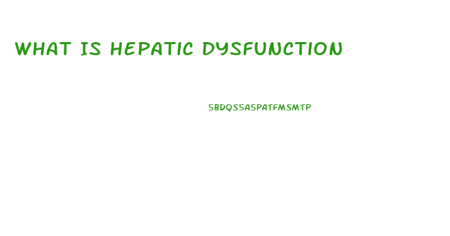 What Is Hepatic Dysfunction